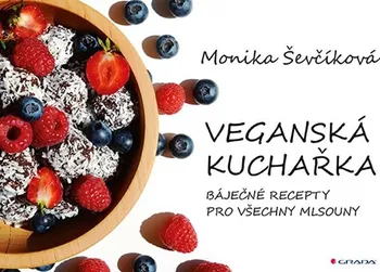 Veganská kuchařka: Báječné recepty pro všechny mlsouny - Monika Ševčíková (2020, brožovaná)