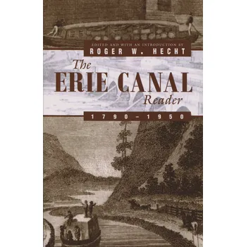 Populárně naučná literatura pro dospělé The Erie Canal Reader 1790-1950 - Roger Hecht [EN] (2003, brožovaná)