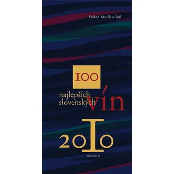 Kniha 100 najlepších slovenských vín 2010 - Fedor Malík