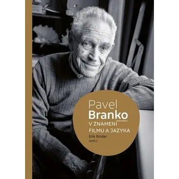 Kniha Pavel Branko - V znamení filmu a jazyka - Erik Binder