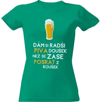Dámské tričko Tričko s potiskem Dám si radši piva doušek, než se zase posrat z roušek dámské