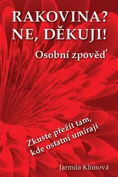 Rakovina? Ne, děkuji! - Jarmila Klímová (2020, brožovaná bez přebalu)