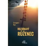 Rozjímavý růženec - Grzegorz Ryš (2020,…