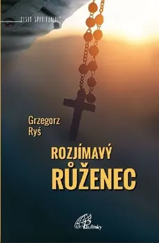 Rozjímavý růženec - Grzegorz Ryš (2020, brožovaná)