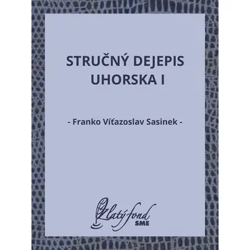 Kniha Stručný dejepis Uhorska I - Franko Víťazoslav Sasinek (E-Kniha)