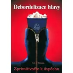 Debordelizace hlavy - Ivo Toman