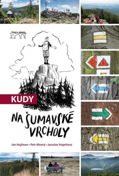 Cestování Kudy na šumavské vrcholy - Jan Hajšman a kol. (2020, pevná)