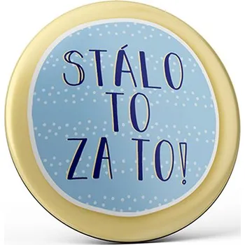 Dekorativní magnet Vtipný magnet s potiskem Stálo to za to!