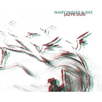Zahraniční hudba Nany Hudák &amp; SHZ : Jazyk duší CD