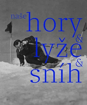 kniha Naše hory, lyže, sníh - Herbert Slavík (2020, pevná)