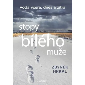 	Stopy bílého muže: Voda včera, dnes a zítra - Zbyněk Hrkal (2020, pevná)