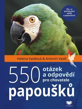 Chovatelství 550 otázek a odpovědí pro chovatele papoušků - Antonín Vaidl, Helena Vaidlová (2020, pevná bez přebalu lesklá)