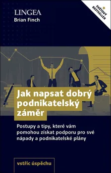 Jak napsat dobrý podnikatelský záměr: Postupy a tipy, které vám pomohou získat podporu pro své nápady - Brian Finch (2020, brožovaná)