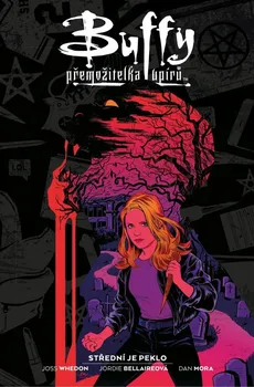 Buffy, přemožitelka upírů: Střední je peklo - Joss Whedon a kol. (2020, pevná)