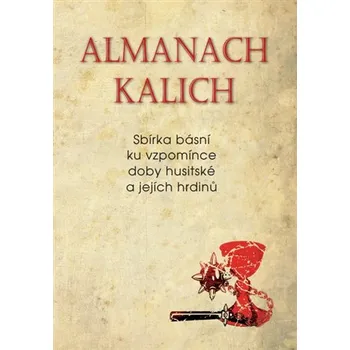 Poezie Almanach Kalich: Sbírka básní ke vzpomínce doby husitské a jejích hrdinů - Daniel Landa a kol. (2021, pevná)