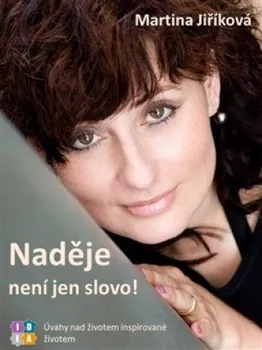 Naděje není jen slovo! - Martina Jiříková (2017, brožovaná)