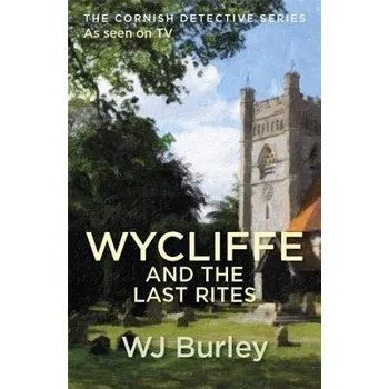 Wycliffe And The Last Rites - Burley, W.J.