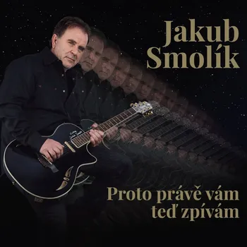 Česká hudba Proto právě vám teď zpívám - Jakub Smolík [CD]