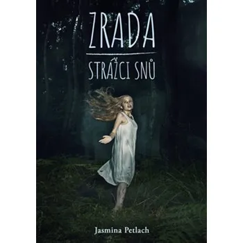 Zrada Strážci snů - Jasmina Petlach