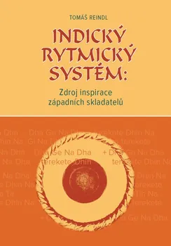 Hudební výchova Indický rytmický systém: Zdroj inspirace západních skladatelů - Tomáš Reindl (2017, brožovaná)
