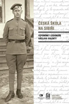 Česká škola na Sibiři: Vzpomínky legionáře Václava Valenty - Václav Valenta (2020, pevná)