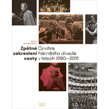 Umění Zpětné zakreslení cesty: Činohra Národního divadla v letech 1990-2015 - Alena Zemančíková (2020, brožovaná)