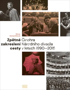 Umění Zpětné zakreslení cesty: Činohra Národního divadla v letech 1990-2015 - Alena Zemančíková (2020, brožovaná)