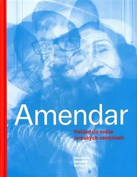 Literární biografie Amendar: Pohled do světa romských osobností - Jana Horváthová, Alica Sigmund Heráková (2018, pevná)