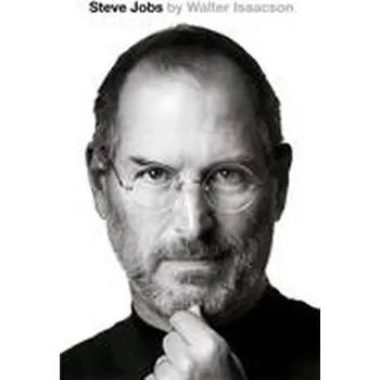 Steve Jobs: The Exclusive Biography - Walter Isaacson