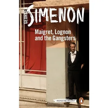 Maigret, Lognon and the Gangsters - Simenon, Georges
