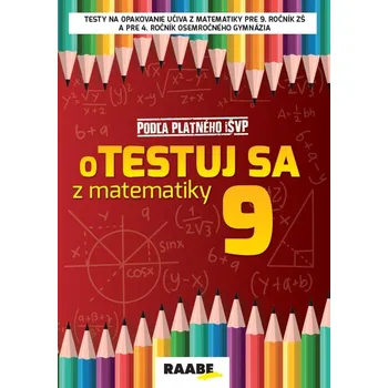 Přírodní věda oTestuj sa z matematiky 9 - Silvia Bodláková