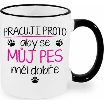 Hrnek - Pracuji proto aby se můj pes měl dobře Barva: Růžová