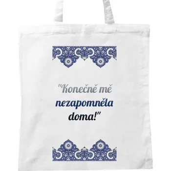 BIO plátěná taška s potiskem Konečně mě nezapomněla doma!