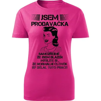Dámské tričko Jsem prodavačka Barva: Růžová, Velikost: XL