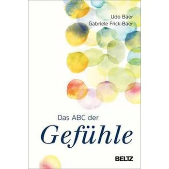 Osobní rozvoj Das ABC der Gefühle - Baer, Udo [DE] (2021, Firma, Beltz GmbH, Julius)