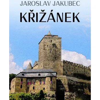 Kniha Křižánek - Jaroslav Jakubec (E-Kniha) - 978-80-7644-935-0