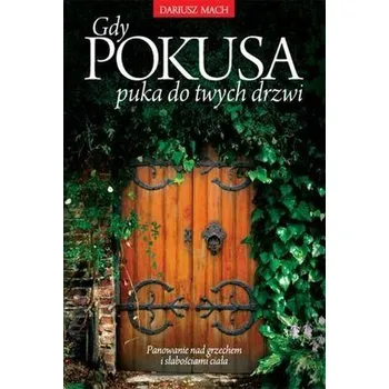 Gdy pokusa puka do twych drzwi - Dariusz Mach