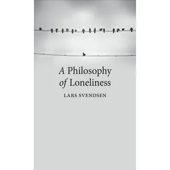 Philosophy of Loneliness - Svendsen, Lars