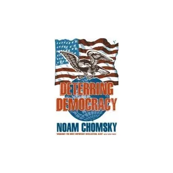 Deterring Democracy - Chomsky, Noam