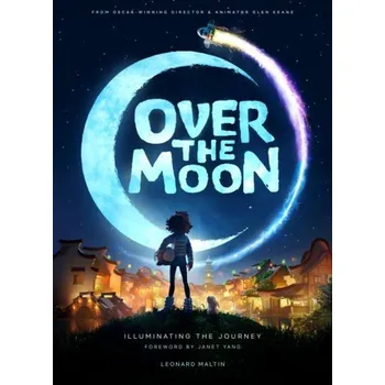 Umění Over the Moon: Illuminating the Journey - Maltin, Leonard
