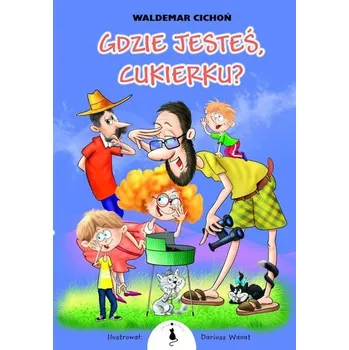 Gdzie jesteś, Cukierku? - Cichoń Waldemar