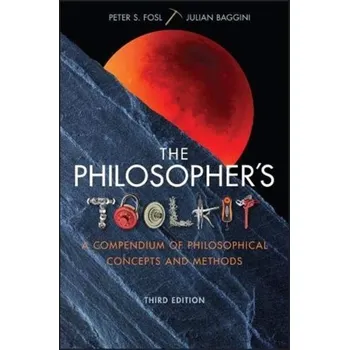 The Philosopher's Toolkit - Baggini Julian, Fosl Peter S.