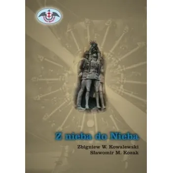 Z nieba do Nieba + DVD - Zbigniew W. Kowalewski, Sławomir M. Kozak