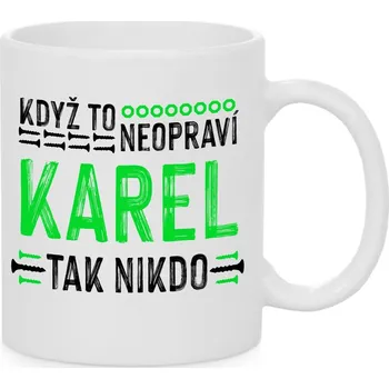 Hrnek - Když to neopraví Karel, tak nikdo Barva: Bílá