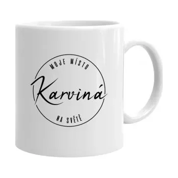 Žertovný předmět Karviná - moje místo na světě - hrnek s potiskem- Tričkový.cz