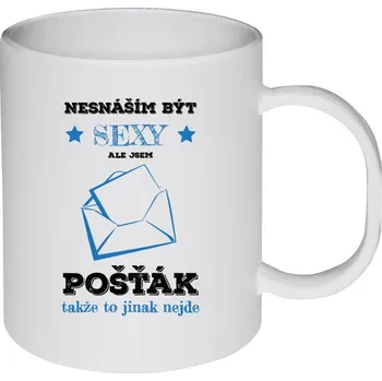 Hrnek 330 ml - plastový Nesnáším být sexy, ale jsem pošťák