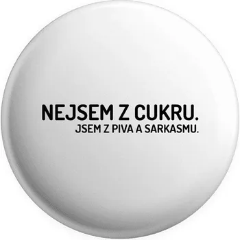 Placka Nejsem z cukru. Jsem z piva a sarkasmu.