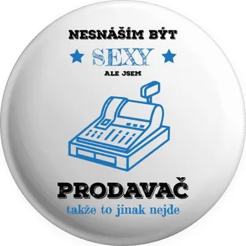 Placka Nesnáším být sexy, ale jsem prodavač