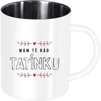 Nerezový hrnek Mám tě rád tatínku