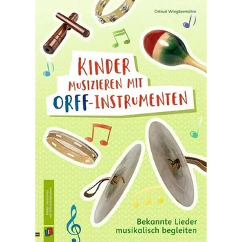 Kinder musizieren mit Orff-Instrumenten - Wingbermühle, Ortrud